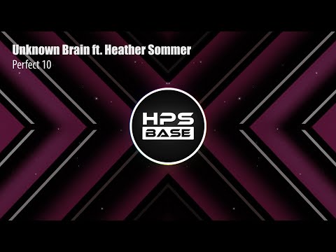 Unknown Brain feat. Heather Sommer - Perfect 10