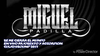 Se me cierra el mundo Miguel Padilla en vivo