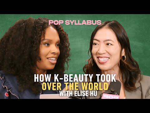 How K-Beauty Took Over the World with Elise Hu | Pop Syllabus