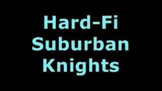 Hard-Fi - Suburban Knights