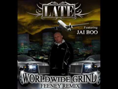 LATE feat JAI BOO - Worldwide Grind FEENEY REMIX