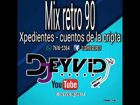 Mix Retro 📻 Xpedientes 📼 y cuentos de la cripta 🇳🇮 By Dj Deyvid Respect