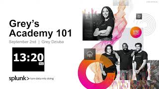 Grey's Academy 101: Getting Started with Splunk