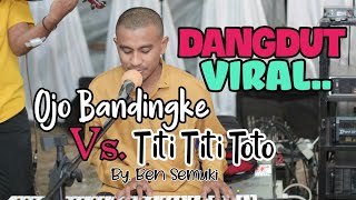 Download lagu DANGDUT VIRAL Ojo Bandingke Vs. Titi Toto by BEN SEMUKI #SPF mp3