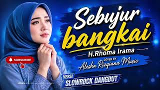 Download lagu SEBUJUR BANGKAI | Cover by Alesha Rizqiana Music | Lagu Ciptaan H. Rhoma Irama mp3