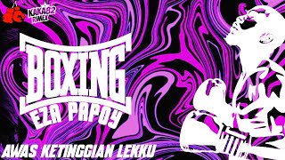 Download lagu BOXING EZA PAPOY!!! AWAS KETINGGIAN ABANGKU mp3