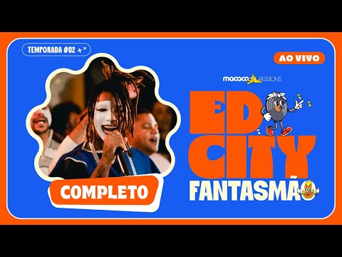 Macaco Sessions: Edcity Fantasmão (Ao Vivo) | Completo