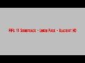 FIFA 11 Soundtrack - Linkin Park - Blackout HD ...