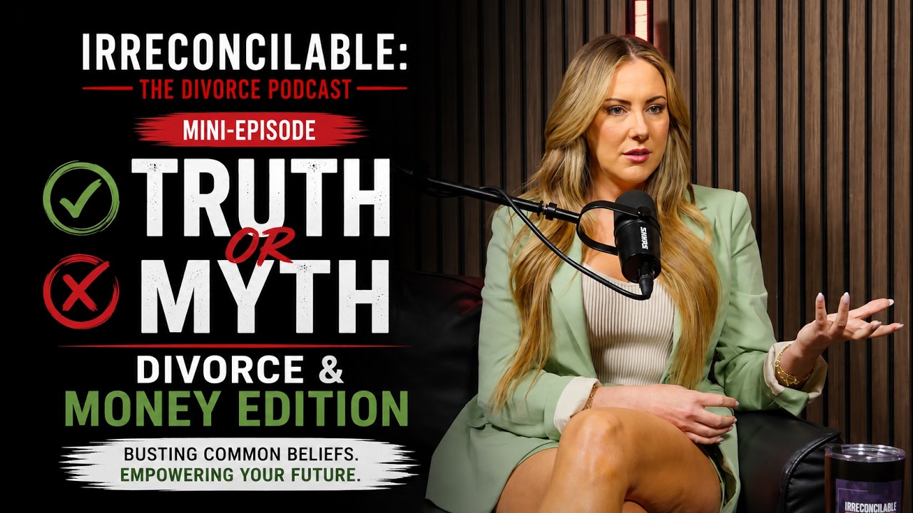 Truth or Myth #2: Irreconcilable: The Divorce Podcast | Divorce & Money Edition