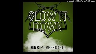 Bun B - Slow It Down ft. Big K.R.I.T