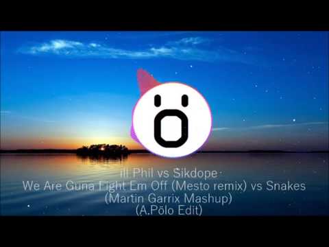 Ill Phil vs Sikdope - We Are Guna Fight Em Off vs Snakes (Martin Garrix Mashup) (ZERO Edit)