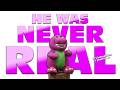 The Reason You Forget That BARNEY Is Not Real