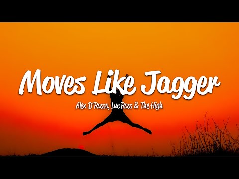 Alex D'Rosso, Luc Ross, The High - Moves Like Jagger (Lyrics)