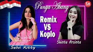 Download lagu PUNYA ABANG - REMIX SELVI KITTY vs KOPLO SHINTA ARSINTA [ ] mp3