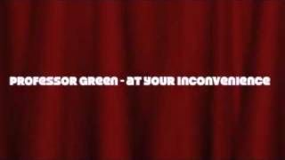 Professor Green - At Your Inconvenience Lyrics