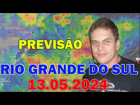 PREVISÃO DE CHUVA NO RIO GRANDE DO SUL HOJE 13.05.2024 | Eng. CarlosRods
