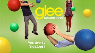 You and I / You and I - Glee [HD Full Studio] [Complete]