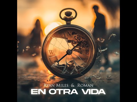 Ryan Miles Feat Roman - En Otra Vida (Bachata)