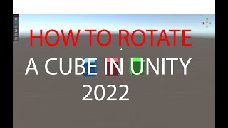 how to rotate a cube in unity 2022