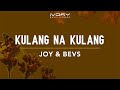 Joy & Bevs - Kulang Na Kulang (Official Lyric Video)