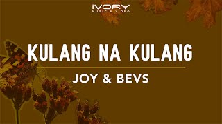 Joy & Bevs - Kulang Na Kulang (Official Lyric 