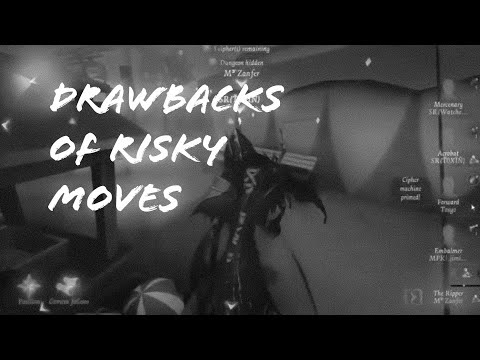 Drawbacks of doing risky moves[Identity V](read the description)
