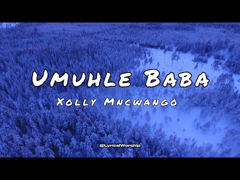 Xolly Mncwango - Umuhle Baba | Lyrics & Translation