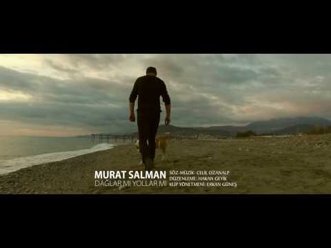 Murat Salman '' Dağlar mı Yollar mı ''