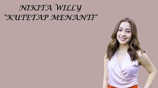 Download lagu Nikita Willy - Kutetap Menanti (Lirik) mp3 Download lagu Nikita Willy - Kutetap Menanti (Lirik) mp3