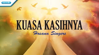 Download lagu Kuasa KasihNya - Hosana Singers ( lyric video) mp3 Download lagu Kuasa KasihNya - Hosana Singers ( lyric video) mp3
