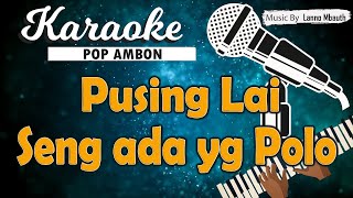 Download lagu Karaoke PUSING LAI SENG ADA YANG POLO _ Cevin Syahailatua & Joe Makailopu mp3 Download lagu Karaoke PUSING LAI SENG ADA YANG POLO _ Cevin Syahailatua & Joe Makailopu mp3