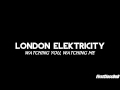 London Elektricity - Watching You, Watching Me [HQ + HD]