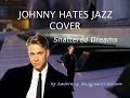 Shattered Dreams [Johnny Hates Jazz cover] 