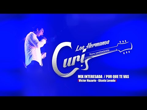 Los Hermanos CURI - MIX INTERESADA / POR QUETE VAS [VIDEO OFICIAL 2016]
