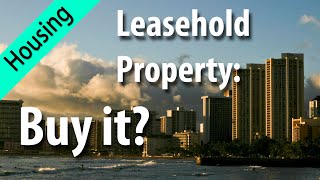 Hawaii Real Estate: Leasehold worth buying?
