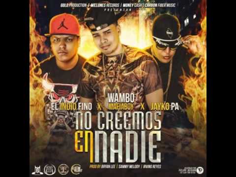 Wambo El MafiaBoy Ft. El Indio Fino & Jayko Pa - No Creemos En Nadie