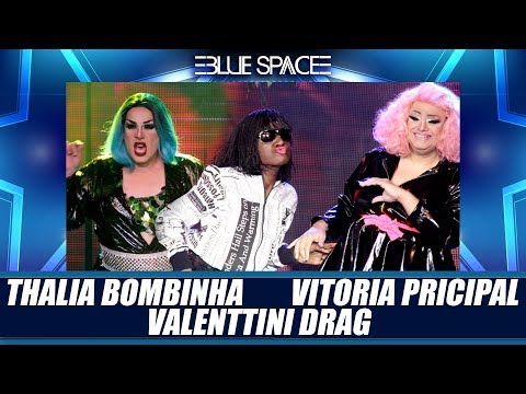 Blue Space Oficial - Thalia Bombinha Valenttini Drag e Victoria Principal - 27.04.19
