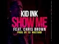 "Show Me" - Kid Ink x Chris Brown x DjMustard ...