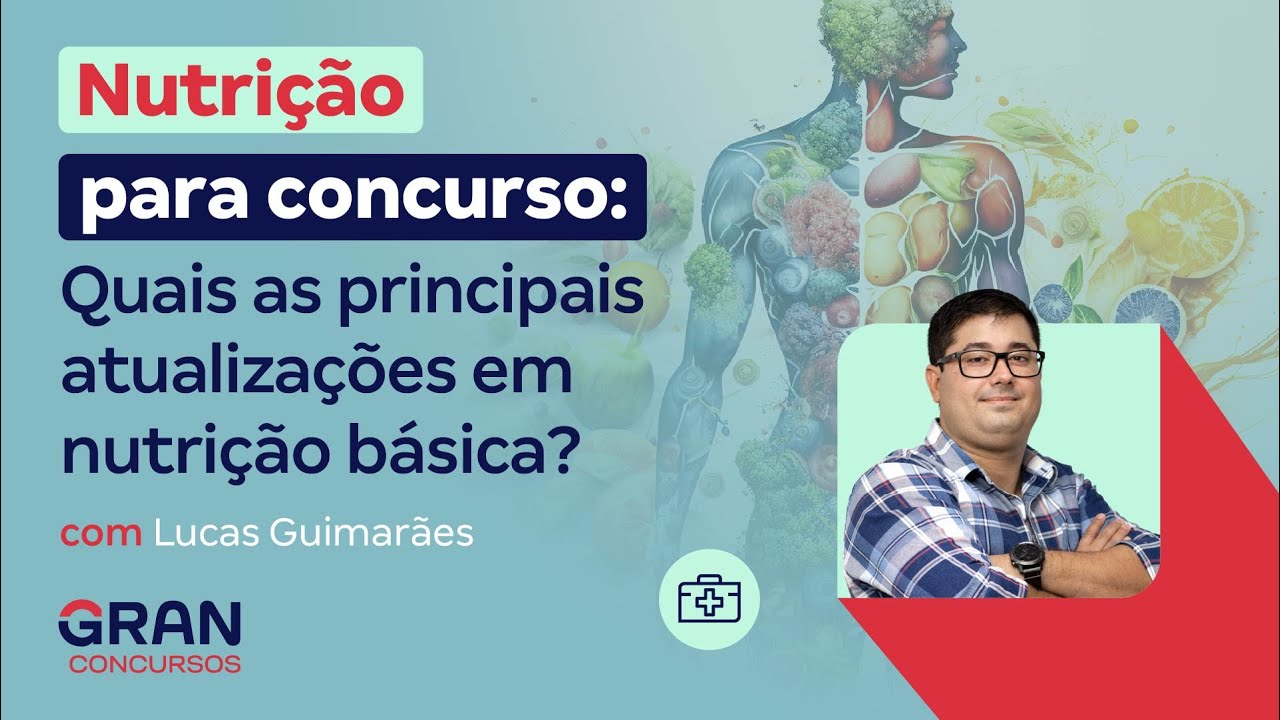 Nutrição para Concursos: ⁠Quais as principais atualizações em nutrição básica?