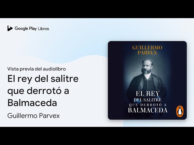 Vídeo relacionado con El rey del salitre que derrotó a Balmaceda
