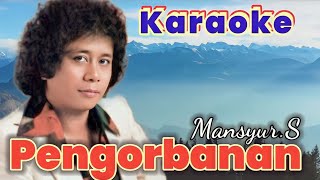 Download lagu PENGORBANAN (karaoke) - Mansyur.S mp3