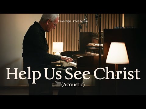 Help Us See Christ