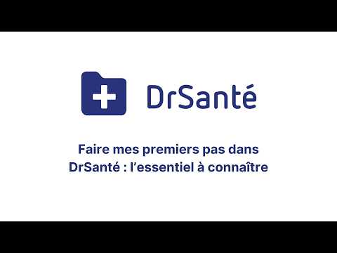 Faire mes premiers pas dans DrSanté : l’essentiel à connaître (Présentation générale du logiciel)