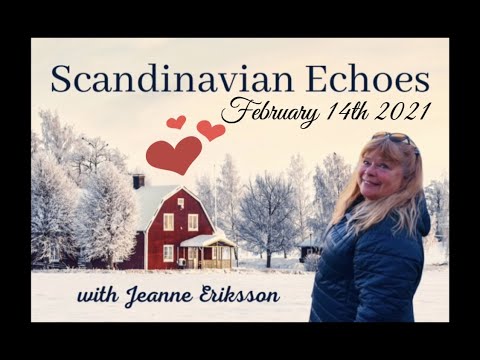 Scandinavian Echoes Program - 2/14/2021 -  with Host Jeanne Eriksson - Season 3, Show #1