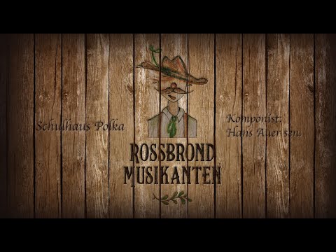 Schulhaus Polka - Rossbrond Musikanten - Tanzlmusi