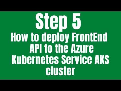 Step 5 – How to deploy FrontEnd  API to the Azure Kubernetes Service AKS cluster
