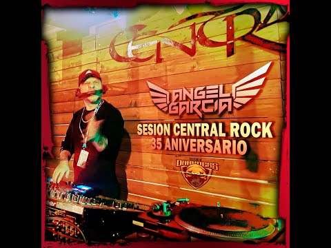 🔊🎶 CENTRAL ROCK 35 ANIVERSARIO ÁNGEL GARCÍA DJ