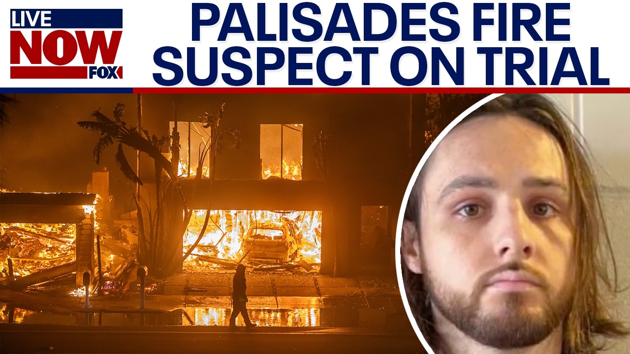 Trial starts for man accused of sparking deadly Palisades Fire in Los Angeles