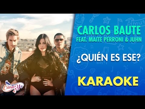 Carlos Baute feat. Maite Perroni & Juhn - ¿Quién es ese? (Karaoke) | CantoYo