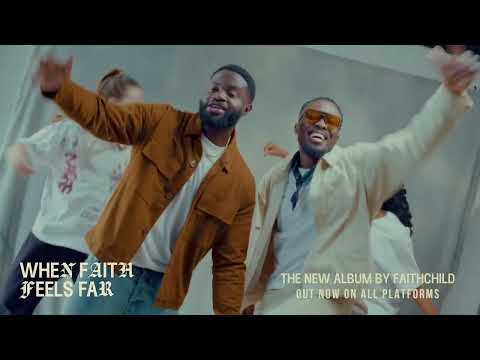WHEN FAITH FEELS FAR - THE NEW ALBUM FROM FAITH CHILD - OUT NOW